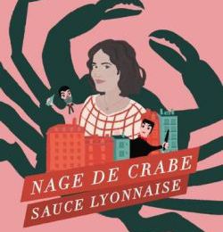 EB - Entre polar et feel good : "Nage de crabe sauce lyonnaise" de Christelle Ravey...
