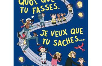 Quoi que tu fasses je veux que tu saches...