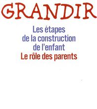 [download pdf] Grandir  - Les étapes de la construction de l'enfant, le rôle des parents
