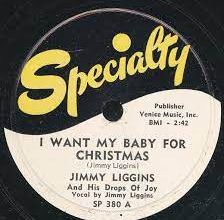 Jimmy Liggins and His Drops of Joy - I Want My Baby for Christmas