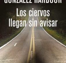 Descargando audiolibros gratuitos LOS CIERVOS LLEGAN SIN AVISAR de BERNA GONZALEZ HARBOUR 9788490564288  (Spanish Edition)