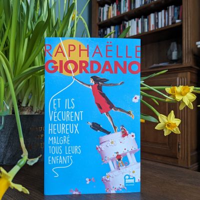 Et ils vécurent heureux malgré tous leurs enfants, Raphaëlle GIORDANO