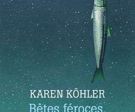 Bêtes féroces, bêtes farouches de Karen Köhler