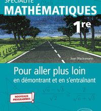 [Kindle] Spécialité Mathématiques 1re  - Pour aller plus loin en démontrant et en s'entraînant download