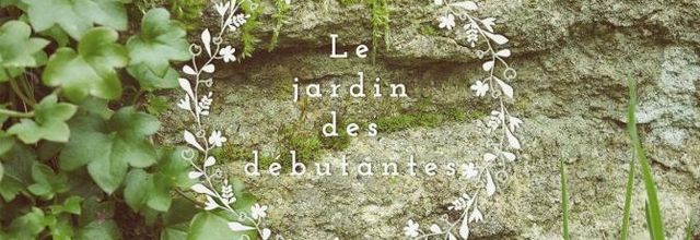 Le jardin des débutantes.