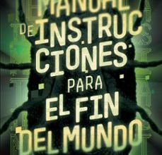 MANUAL DE INSTRUCCIONES PARA EL FIN DEL MUNDO (CRÓNICAS DEL PARA- SITO 2 ) leer pdf