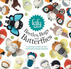 Descargas de audiolibros gratuitas para kindle LALYLALA S BEETLES, BUGS AND BUTTERFLIES: A CROCHET STORY OF TINY CREATURES AND BIG DREAMS DJVU MOBI