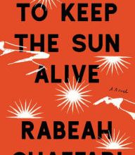 Downloading free ebooks for kobo To Keep the Sun Alive: A Novel English version by Rabeah Ghaffari