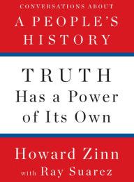 {epub download} Truth Has a Power of Its Own: Conversations About A People's History