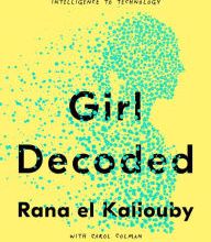 Download Pdf Girl Decoded: A Scientist's Quest to Reclaim Our Humanity by Bringing Emotional Intelligence to Technology