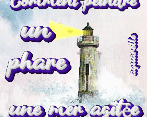 Dessin et peinture - vidéo 3984 : Comment peindre un phare et une mer agitée ? - aquarelle.
