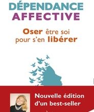Téléchargements gratuits pour ibooks Dépendance affective  - Oser être soi pour s'en libérer par Eva Arkady