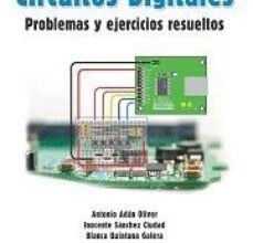 CIRCUITOS DIGITALES: PROBLEMAS Y EJERCICIOS RESUELTOS ANTONIO ADAN OLIVER, INOCENTE SANCHEZ CIUDAD, BLANCA QUINTANA GALERA ePub gratis