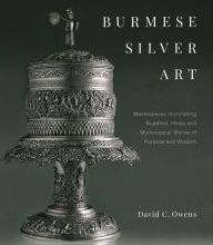 Download PDF Burmese Silver Art: Masterpieces Illuminating Buddhist, Hindu and Mythological Stories of Purpose and Wisdom