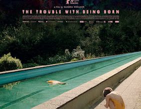 The Trouble with Being Born / Die Last geboren zu sein. 2020. FULL-HD.