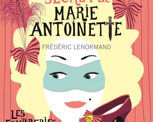 Au service secret de Marie-Antoinette, tome 7, Les fourberies d'escarpin ; Frédéric Lenormand 