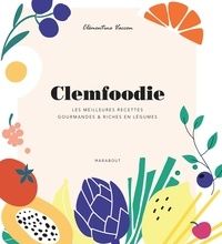 Download Pdf Clemfoodie  - Les meilleurs recettes gourmandes et riches en légumes