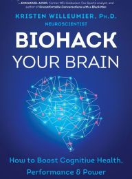 DOWNLOAD [PDF] {EPUB} Biohack Your Brain: How to Boost Cognitive Health, Performance & Power