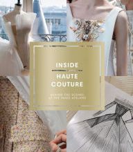 [download pdf] Inside Haute Couture: Behind the Scenes at the Paris Ateliers
