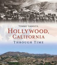 Download free google books online Hollywood, California, Through Time 9781684730001 in English PDB RTF CHM by Tommy Dangcil
