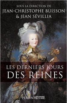 Les Derniers Jours des Reines ; Jean Sévillia, Jean-Christophe Buisson