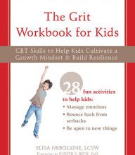 [PDF] The Grit Workbook for Kids: CBT Skills to Help Kids Cultivate a Growth Mindset and Build Resilience download
