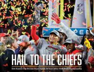 [download pdf] Hail to the Chiefs: How Kansas City Became Super Again, 50 Years After Their First Championship