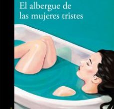 [Descargar pdf] EL ALBERGUE DE LAS MUJERES TRISTES
