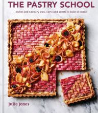 DOWNLOADS The Pastry School: Master Sweet and Savoury Pies, Tarts and Pastries at Home