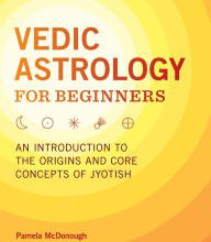 {epub download} Vedic Astrology for Beginners: An Introduction to the Origins and Core Concepts of Jyotish