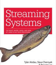 [download pdf] Streaming Systems: The What, Where, When, and How of Large-Scale Data Processing