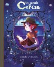 Les carnets de Cerise tome 2- Le livre d'Hector