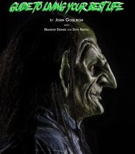 Download ebooks to iphone John Goblikon's Guide to Living Your Best Life  by John Goblikon, Wes Borland