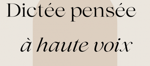 Dictée Pensée à Haute Voix