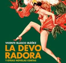 Descargar libros electrónicos en archivo txt LA DEVORADORA Y OTRAS NOVELAS CORTAS 9788416300723 de VICENTE BLASCO IBAÑEZ (Literatura española) RTF