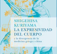 {pdf descargar} LA EXPRESIVIDAD DEL CUERPO Y LA DIVERGENCIA DE LA MEDICINA GRIEGA Y CHINA