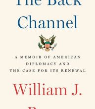 Ebook forums download The Back Channel: A Memoir of American Diplomacy and the Case for Its Renewal (English literature)  9780525508861 by William J. Burns