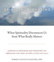 DOWNLOAD [PDF] {EPUB} Spiritual Bypassing: When Spirituality Disconnects Us from What Really Matters