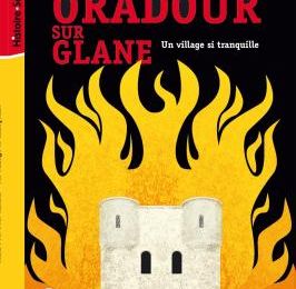 Oradour sur Glane un village si tranquille de Vanina Brière