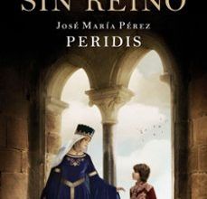 Descargar ebook gratis para pc LA REINA SIN REINO de JOSE MARIA PEREZ PERIDIS