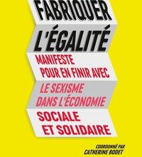 Read online: Fabriquer l'égalité  - Manifeste pour en finir avec le sexisme dans l'économie sociale et solidaire