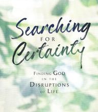 {pdf download} Searching for Certainty: Finding God in the Disruptions of Life