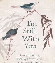 [Kindle] I'm Still With You: Communicate, Heal & Evolve with Your Loved One on the Other Side download