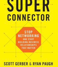 [PDF/Kindle] Superconnector: Stop Networking and Start Building Business Relationships that Matter by Scott Gerber, Ryan Paugh