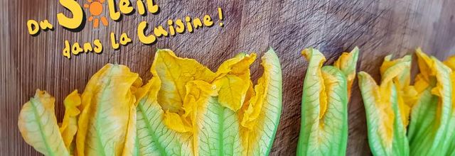 La cuisine du soleil - Les Beignets de fleurs de courgettes