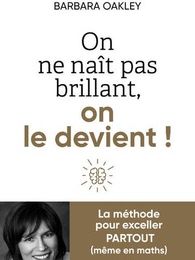 [PDF/Kindle] On ne naît pas brillant, on le devient ! by Barbara Oackley