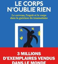 Téléchargement gratuit du livre électronique pdf pour c Le corps n'oublie rien  - Le cerveau, l'esprit et le corps dans la guérison du traumatisme
