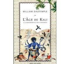 William Dalrymple, L'Age de Kali, à la rencontre du sous-continent, Noir sur blanc