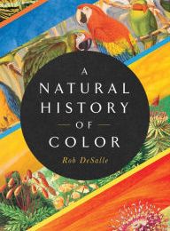 Online Read Ebook A Natural History of Color: The Science Behind What We See and How We See it