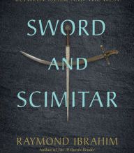 Download full books online free Sword and Scimitar: Fourteen Centuries of War between Islam and the West 9780306825552 in English by Raymond Ibrahim, Victor Davis Hanson